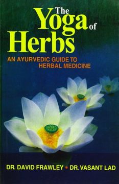 portada The Yoga of Herbs: An Ayurvedic Guide to Herbal Medicine (en Inglés)