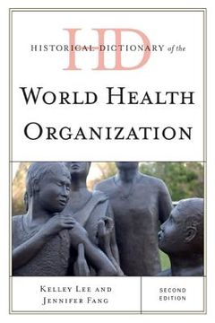 portada historical dictionary of the world health organization (en Inglés)