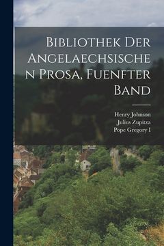 portada Bibliothek der Angelaechsischen Prosa, fuenfter Band (en Alemán)