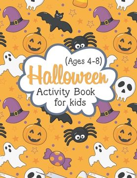 portada Halloween Activity Book for Kids Ages 4-8: A Fun Happy Halloween Workbook for Celebrate Trick or Treat Learning, Pumpkin Coloring, Dot To Dot & More (en Inglés)