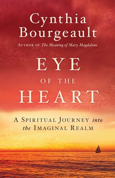 Eye of the Heart: A Spiritual Journey Into the Imaginal Realm (en Inglés)