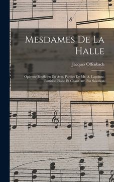 portada Mesdames de la halle; opérette bouffe en un acte. Paroles de Mr. A. Lapointe. Partition piano et chant arr. par Salomon (in French)