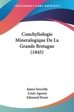 portada Conchyliologie Mineralogique De La Grande Bretagne (1845) (en Francés)