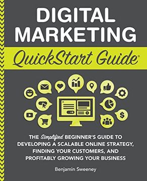 portada Digital Marketing Quickstart Guide: The Simplified Beginner's Guide to Developing a Scalable Online Strategy, Finding Your Customers, and Profitably g (in English)