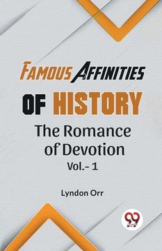 portada Famous Affinities Of History The Romance Of Devotion Vol.-1 (en Inglés)