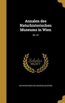 portada Annalen des Naturhistorischen Museums in Wien; Bd. 32 (en Alemán)