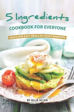 portada 5 Ingredients Cookbook for Everyone: Quick and Easy Meals at Your Fingertips (en Inglés)