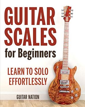 portada Guitar Scales for Beginners: Learn to Solo Effortlessly (en Inglés)