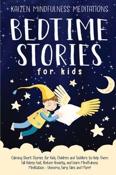 portada Bedtime Stories for Kids: Calming Short Stories for Kids, Children and Toddlers to Help Them Fall Asleep Fast, Reduce Anxiety, and Learn Mindful (en Inglés)