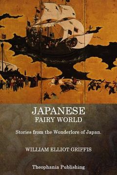 portada Japanese Fairy World: Stories from the Wonderlore of Japan (en Inglés)