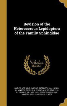 portada Revision of the Heterocerous Lepidoptera of the Family Sphingidae (en Inglés)
