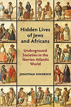 portada Hidden Lives of Jews and Africans: Underground Societies in the Iberian Atlantic World (en Inglés)