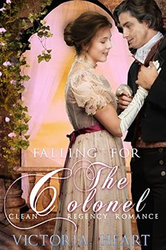portada A Regency Romance: Falling for the Colonel: Clean and Wholesome, Sweet, Historical Regency Romance (en Inglés)