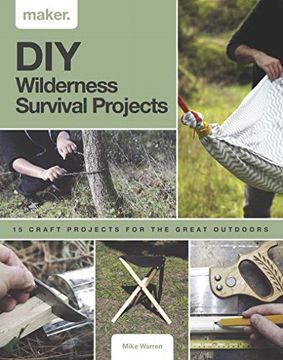 portada Diy Wilderness Survival Projects: 15 Step-By-Step Projects for the Great Outdoors (Maker) (in English)