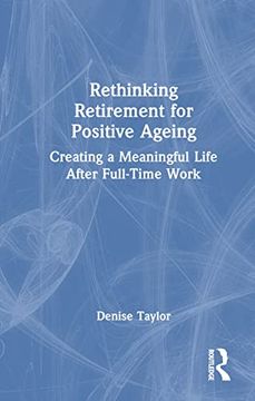 portada Rethinking Retirement for Positive Ageing: Creating a Meaningful Life After Full-Time Work (in English)