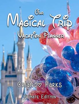 portada Our Magical Trip Vacation Planner Orlando Parks Ultimate Edition - Castle (in English)