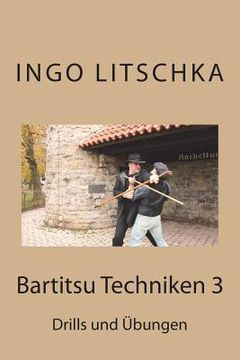 portada Bartitsu Techniken 3: Drills und Uebungen (en Alemán)