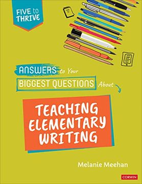 portada Answers to Your Biggest Questions About Teaching Elementary Writing: Five to Thrive [Series] (Corwin Literacy) (en Inglés)