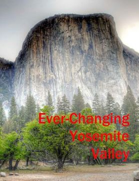 portada Ever-Changing Yosemite Valley (en Inglés)