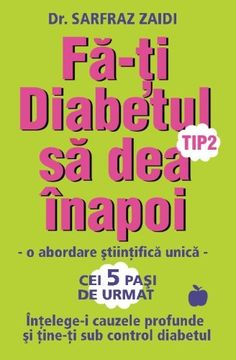 portada Fa-Ti Diabetul Tip 2 Sa Dea Inapoi: O Abordare Stiintifica Unica: Intelege-I Cauzele Si Tine-Ti Sub Control Diabetul!