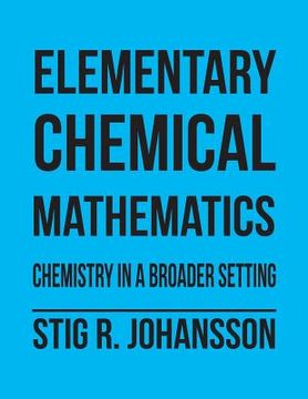 portada Elementary Chemical Mathematics: Chemistry in a Broader Setting (en Inglés)