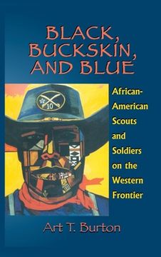 portada Black, Buckskin, and Blue: African American Scouts and Soldiers on the Western Frontier (en Inglés)