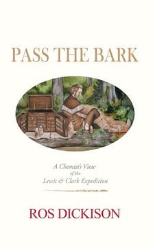 portada Pass the Bark: A Chemist's View of the Lewis & Clark Expedition (en Inglés)