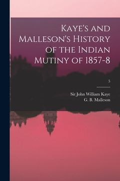portada Kaye's and Malleson's History of the Indian Mutiny of 1857-8; 5