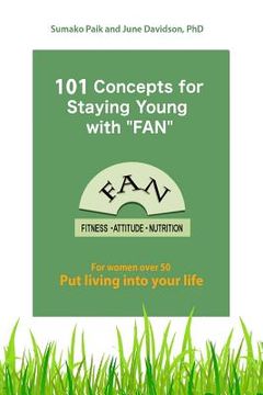 portada 101 Concepts for Staying Young with FAN: For Women Over 50 (en Inglés)
