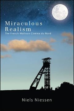 portada Miraculous Realism: The French-Walloon Cinéma du Nord (Horizons of Cinema) (en Inglés)