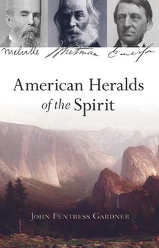 portada American Heralds of the Spirit: Melville - Whitman - Emerson (en Inglés)