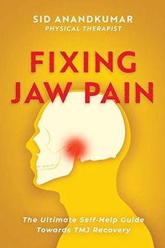 portada Fixing jaw Pain: The Ultimate Self-Help Guide Towards tmj Recovery; Learn Simple Treatments and Take Charge of Your Pain (en Inglés)