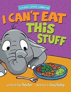 portada I Can't eat This Stuff: How to get Your Toddler to eat Their Vegetables 