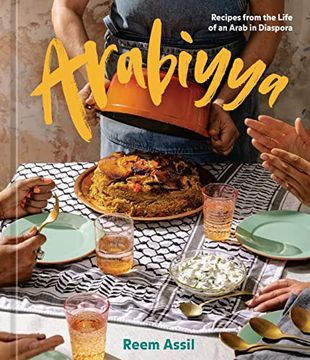 portada Arabiyya: Recipes From the Life of an Arab in Diaspora [a Cookbook] (in English)