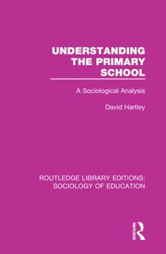 portada Understanding the Primary School (Routledge Library Editions: Sociology of Education) (in English)