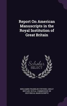 portada Report On American Manuscripts in the Royal Institution of Great Britain (en Inglés)