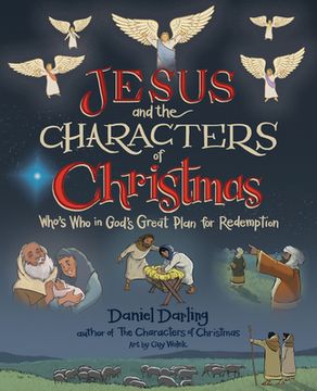 portada Jesus and the Characters of Christmas: Who's who in God's Great Plan for Redemption (a Christmas Book for Kids) (en Inglés)