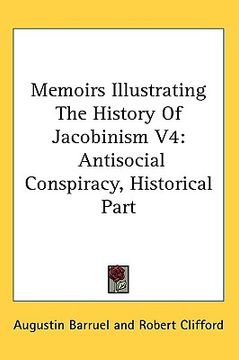 portada memoirs illustrating the history of jacobinism v4: antisocial conspiracy, historical part (en Inglés)