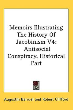 portada memoirs illustrating the history of jacobinism v4: antisocial conspiracy, historical part (in English)