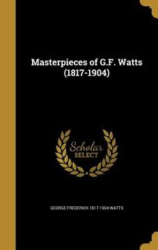 portada Masterpieces of G.F. Watts (1817-1904) (en Inglés)