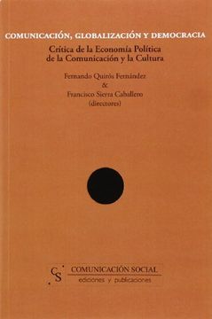 portada Comunicación, Globalización y Democracia: Crítica de la Economía Política de la Comunicación y la Cultura: 1 (Comunicación Crítica)
