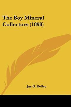 portada the boy mineral collectors (1898) (en Inglés)