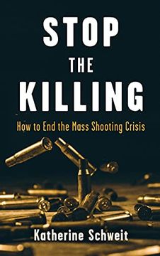 portada Stop the Killing: How to end the Mass Shooting Crisis (en Inglés)