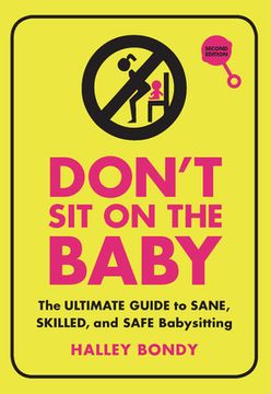 portada Don'T sit on the Baby, 2nd Edition: The Ultimate Guide to Sane, Skilled, and Safe Babysitting (en Inglés)