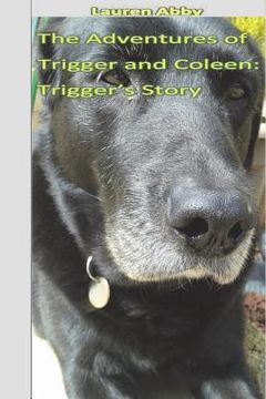portada The Adventures of Trigger and Coleen: Trigger's Story (en Inglés)