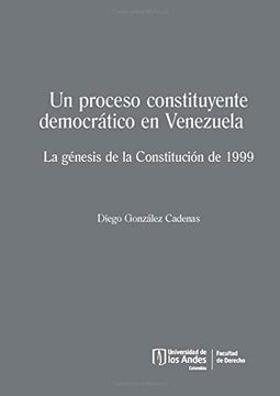 portada Un Proceso Constituyente Democrático en Venezuela: La Génesis de la Constitución de 1999 (in Spanish)