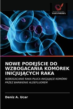 portada Nowe PodejŚcie Do Wzbogacania Komórek InicjujĄcych Raka (en Polaco)