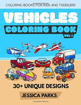 portada Vehicles Coloring Book: Coloring Books for Kids and Toddlers: Trucks, Planes, Trains, Boats, Cars and More - Part 1 (Vehicles Coloring Books for Kids and Toddlers) 