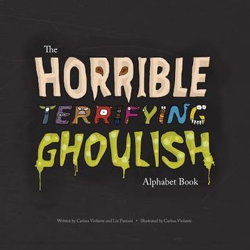 portada The Horrible Terrifying Ghoulish Alphabet Book (en Inglés)