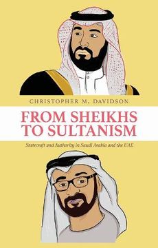 portada From Sheikhs to Sultanism: Statecraft and Authority in Saudi Arabia and the uae (en Inglés)